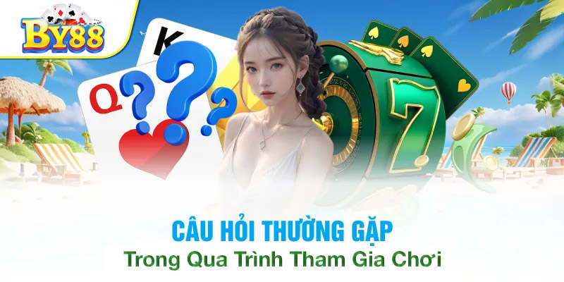 FAQ thường gặp khi tham gia chơi By88